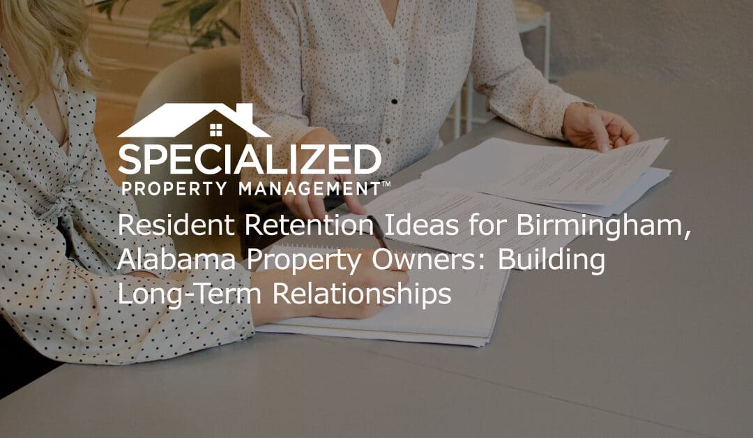 Resident Retention Ideas for Birmingham, Alabama Property Owners: Building Long-Term Relationships