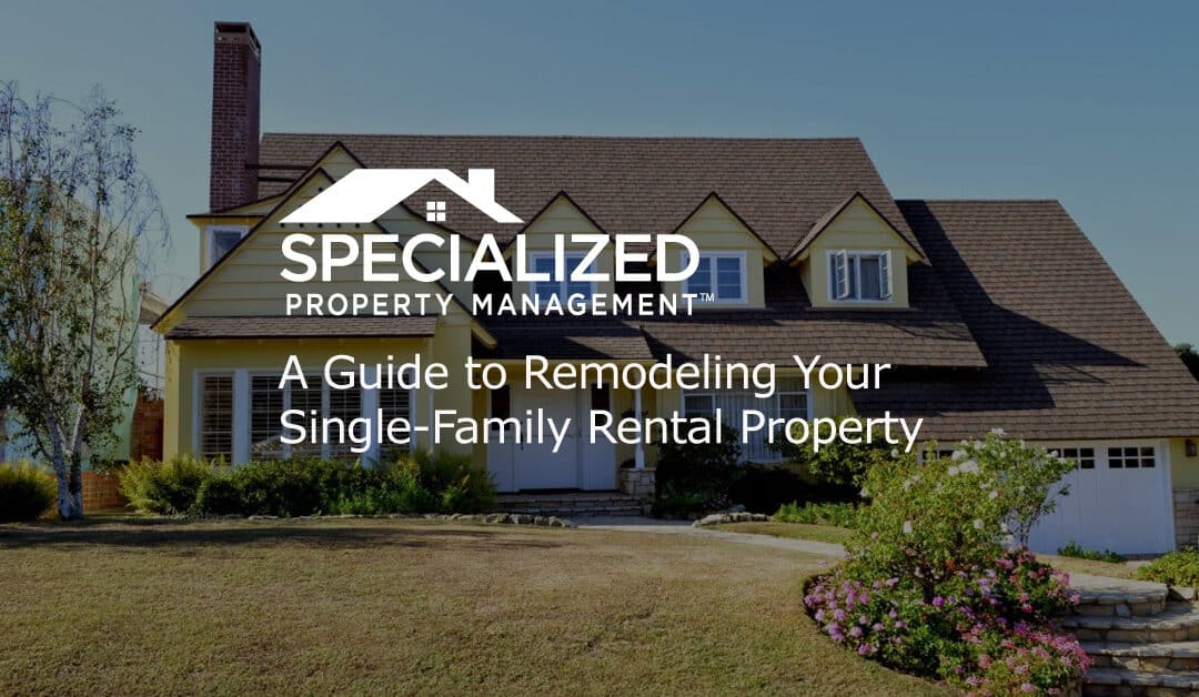 A Guide to Remodeling Your Single-Family Rental Property