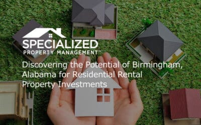 Discovering the Potential of Birmingham, Alabama for Residential Rental Property Investments