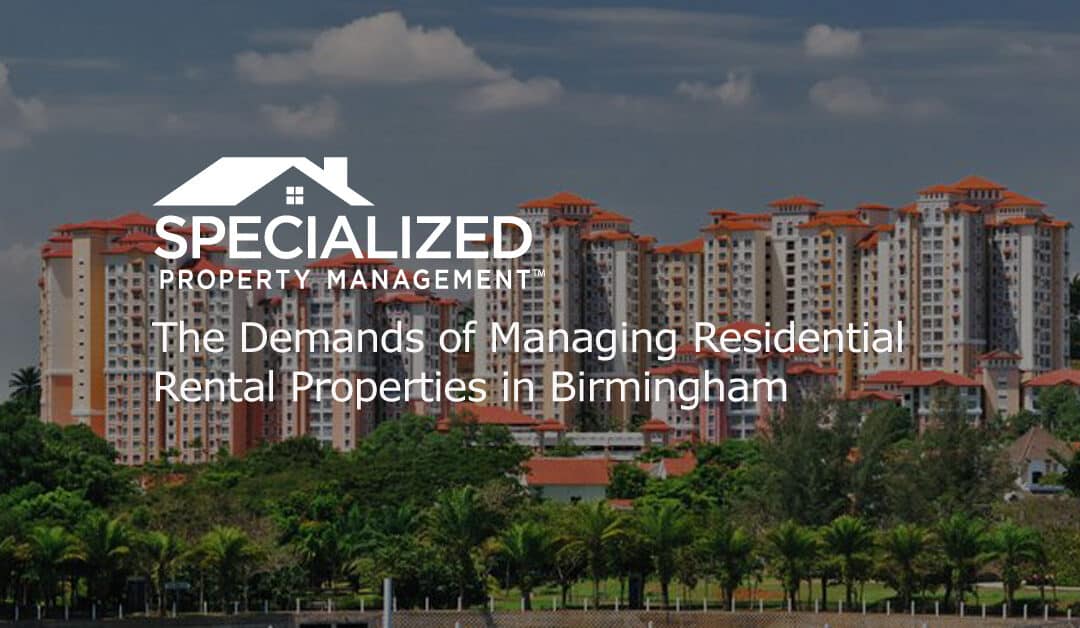 The Demands of Managing Residential Rental Properties in Birmingham