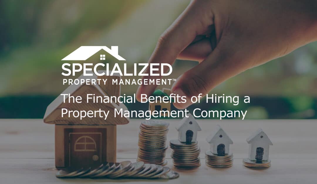 The Financial Benefits of Hiring a Property Management Company