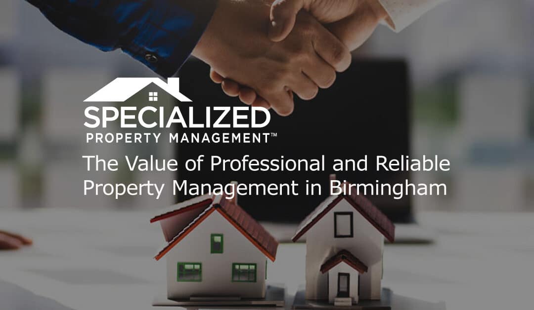 The Value of Professional and Reliable Property Management in Birmingham