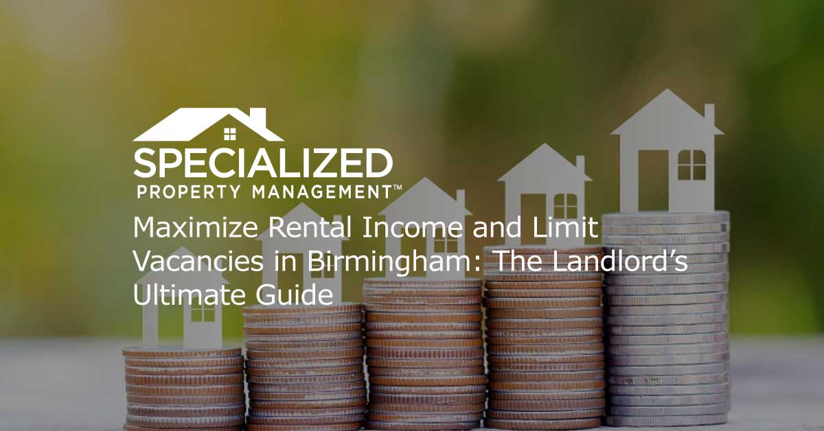Maximize Rental Income and Limit Vacancies in Birmingham