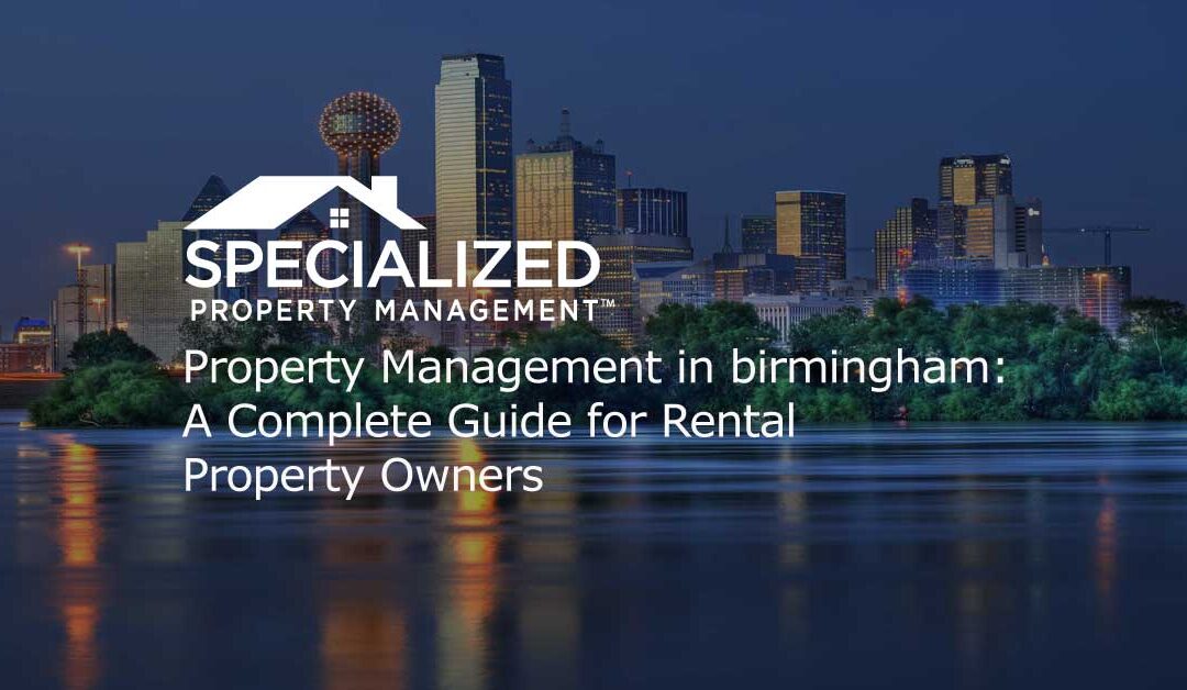 Property Management in Birmingham: A Complete Guide for Rental Property Owners